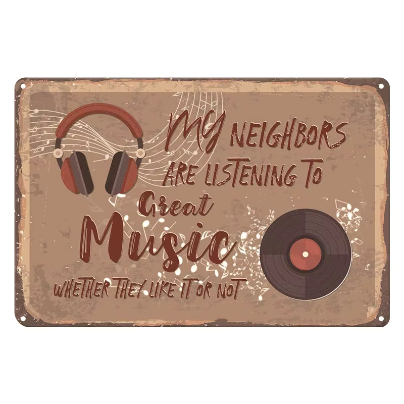 “My Neighbors Are Listening to Great Music...” Metal Sign